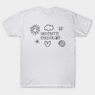 Hot coffee cold heart T-Shirt